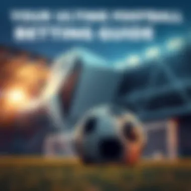 Comprehensive guide to football betting